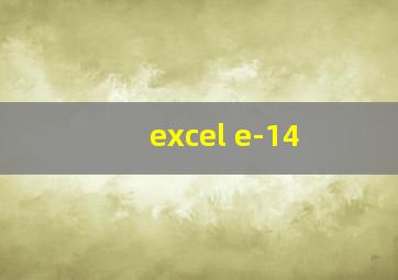 excel e-14